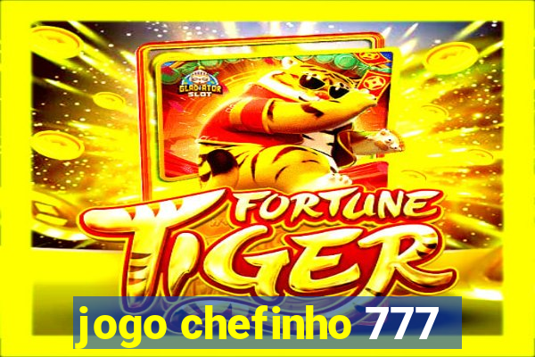 jogo chefinho 777